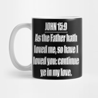 Bible Verse John 15:9 (KJV) Mug